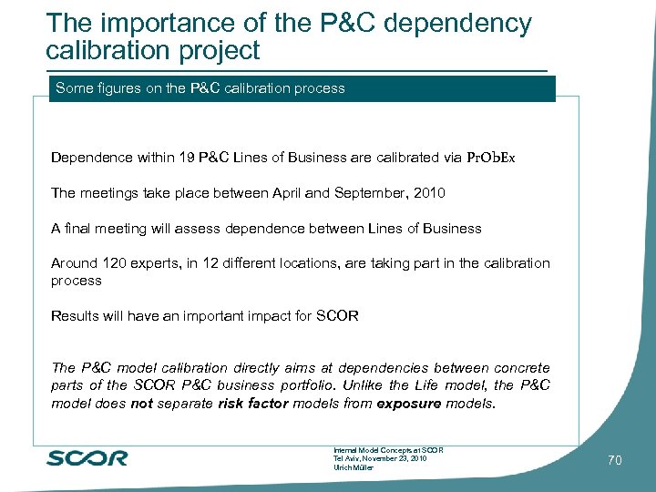 The importance of the P&C dependency calibration project Some figures on the P&C calibration