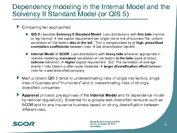 Dependency modeling in the Internal Model and the Solvency II Standard Model (or QIS