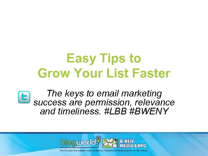 Easy Tips to Grow Your List Faster The keys to email marketing success are