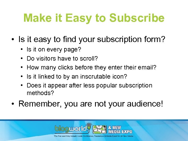 Make it Easy to Subscribe • Is it easy to find your subscription form?