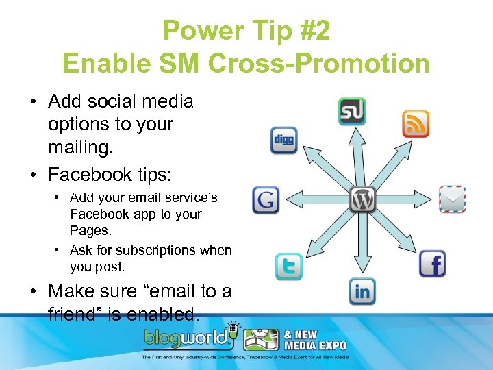 Power Tip #2 Enable SM Cross-Promotion • Add social media options to your mailing.
