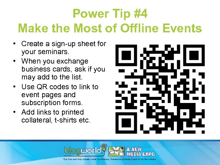 Power Tip #4 Make the Most of Offline Events • Create a sign-up sheet