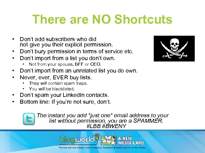 There are NO Shortcuts • Don’t add subscribers who did not give you their