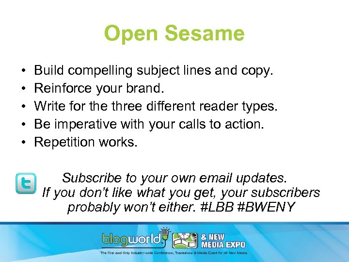 Open Sesame • • • Build compelling subject lines and copy. Reinforce your brand.