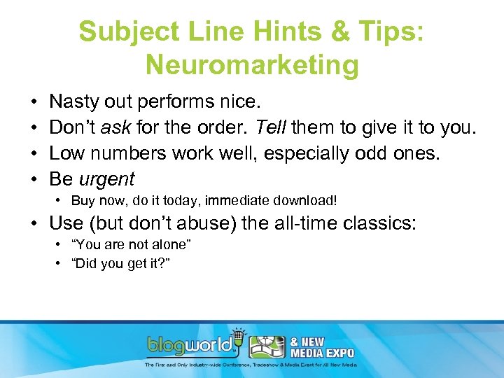 Subject Line Hints & Tips: Neuromarketing • • Nasty out performs nice. Don’t ask