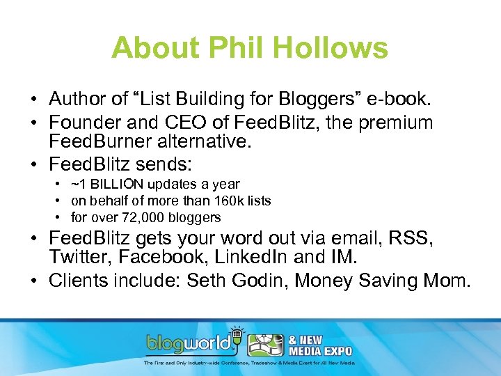 About Phil Hollows • Author of “List Building for Bloggers” e-book. • Founder and