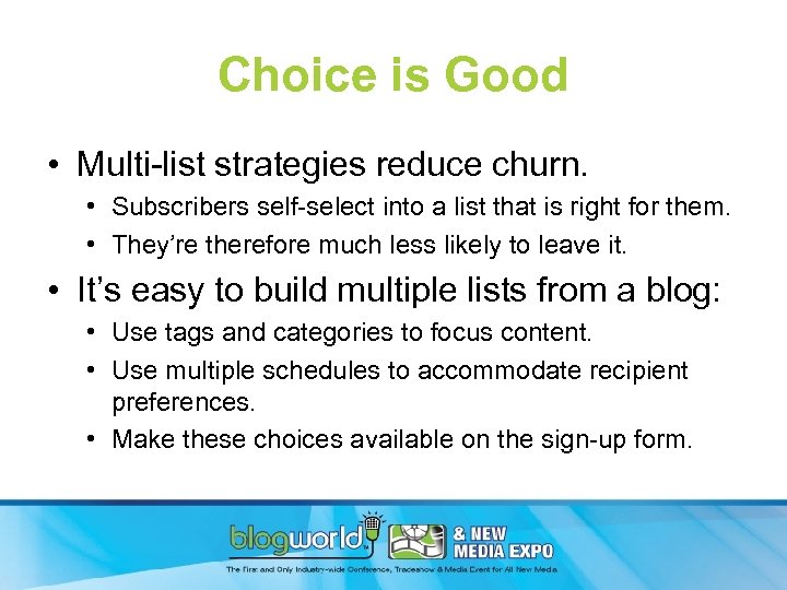 Choice is Good • Multi-list strategies reduce churn. • Subscribers self-select into a list