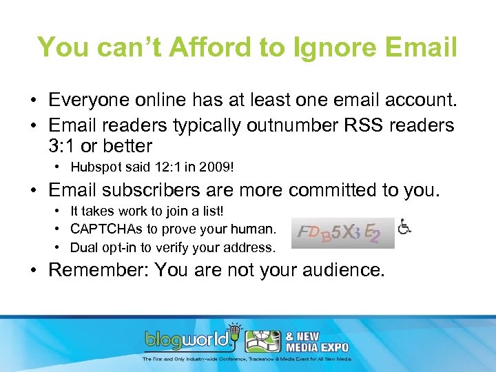 You can’t Afford to Ignore Email • Everyone online has at least one email