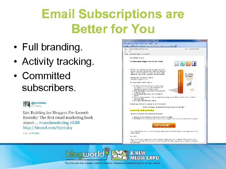 Email Subscriptions are Better for You • Full branding. • Activity tracking. • Committed