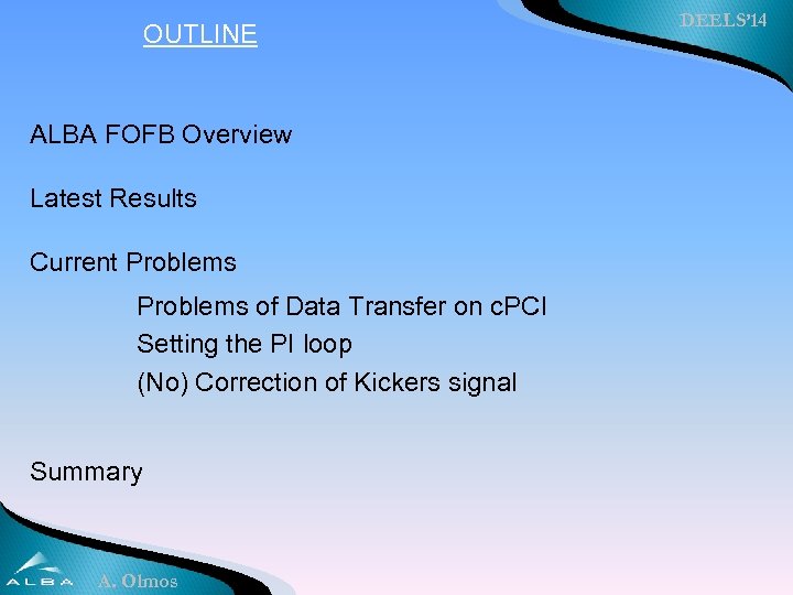 OUTLINE ALBA FOFB Overview Latest Results Current Problems of Data Transfer on c. PCI