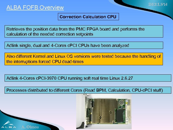 ALBA FOFB Overview DEELS’ 14 Correction Calculation CPU Retrieves the position data from the