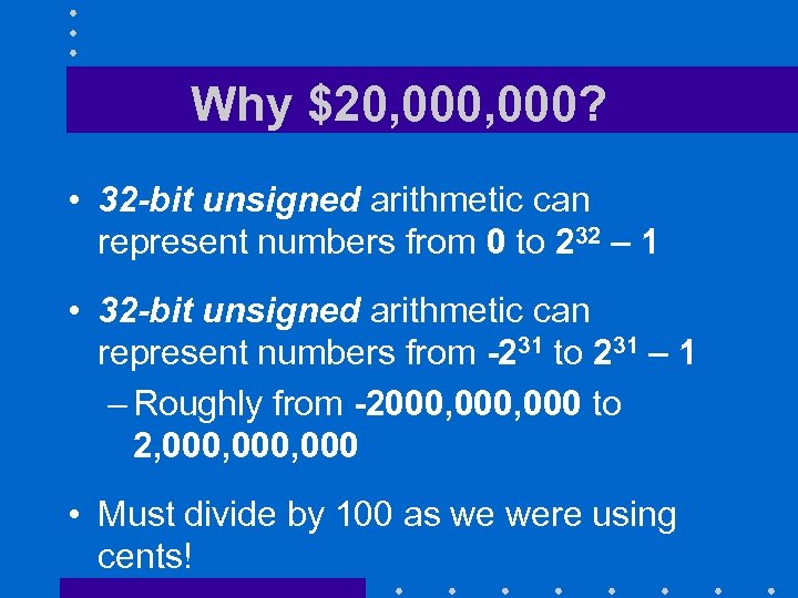 Why $20, 000? • 32 -bit unsigned arithmetic can represent numbers from 0 to