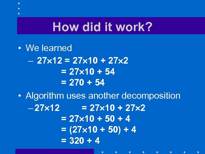 How did it work? • We learned – 27 12 = 27 10 +