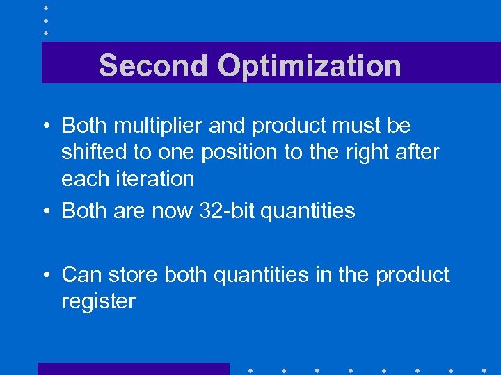 Second Optimization • Both multiplier and product must be shifted to one position to