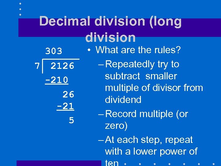 Decimal division (long division 303 7 2126 -210 26 -21 5 • What are