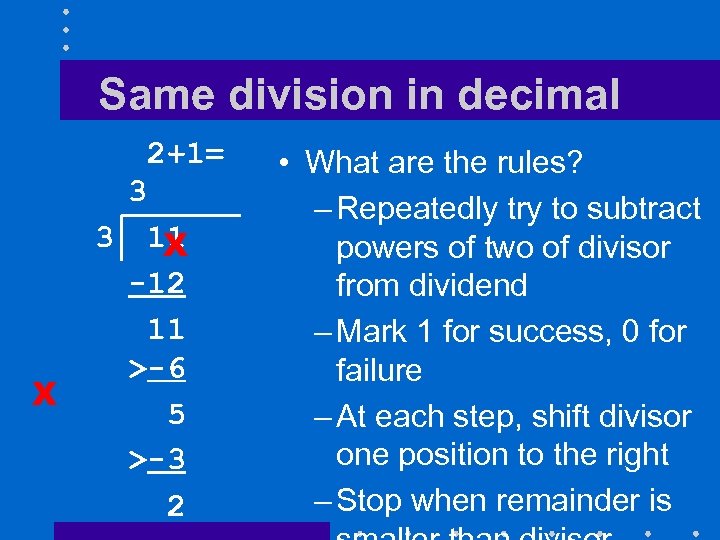 Same division in decimal 2+1= 3 3 X 11 X -12 11 >-6 5