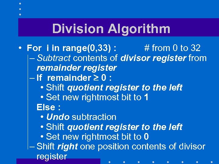 Division Algorithm • For i in range(0, 33) : # from 0 to 32