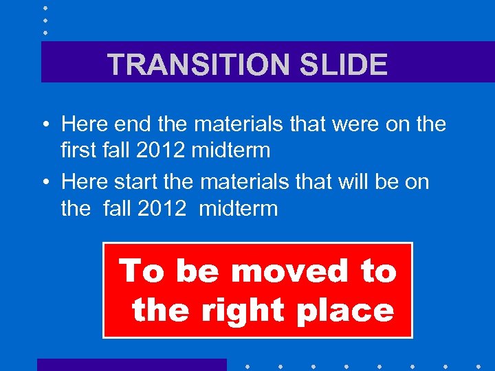 TRANSITION SLIDE • Here end the materials that were on the first fall 2012