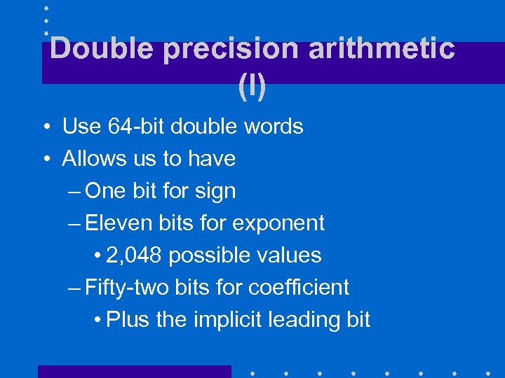 Double precision arithmetic (I) • Use 64 -bit double words • Allows us to