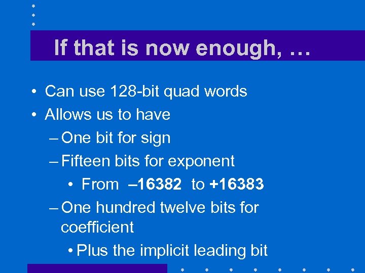 If that is now enough, … • Can use 128 -bit quad words •
