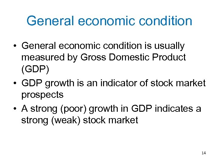 General economic condition • General economic condition is usually measured by Gross Domestic Product