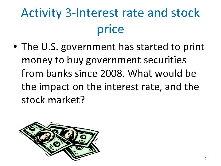 Activity 3 -Interest rate and stock price • The U. S. government has started