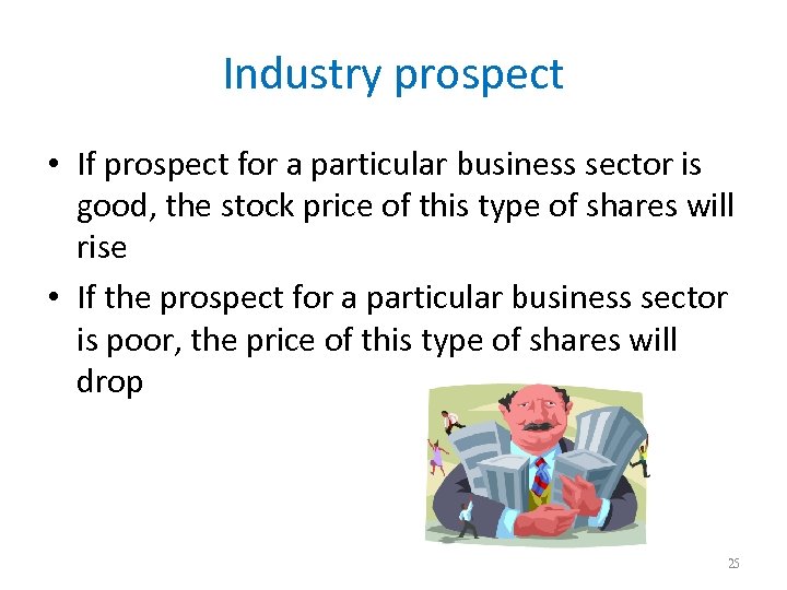 Industry prospect • If prospect for a particular business sector is good, the stock