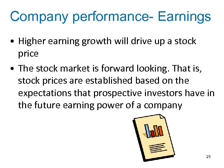 Company performance- Earnings • Higher earning growth will drive up a stock price •