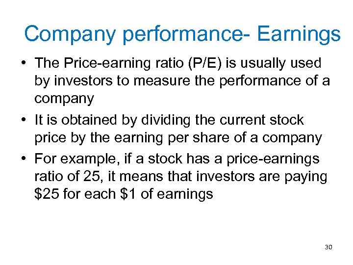 Company performance- Earnings • The Price-earning ratio (P/E) is usually used by investors to