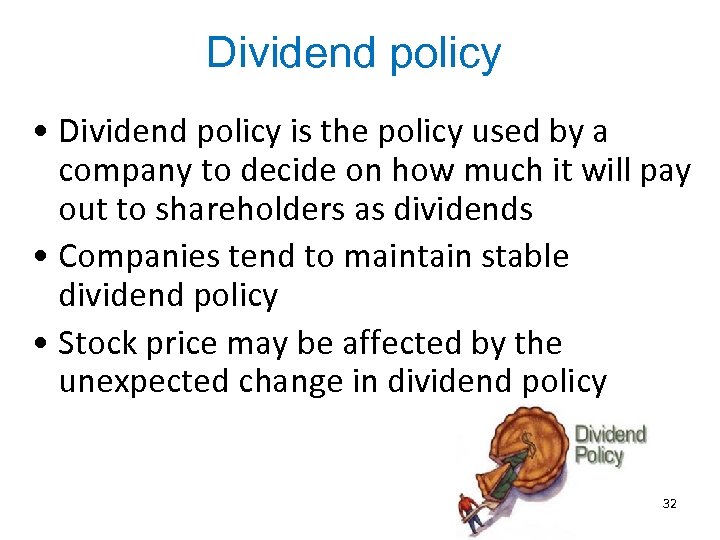 Dividend policy • Dividend policy is the policy used by a company to decide