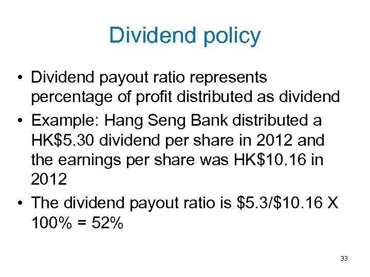 Dividend policy • Dividend payout ratio represents percentage of profit distributed as dividend •