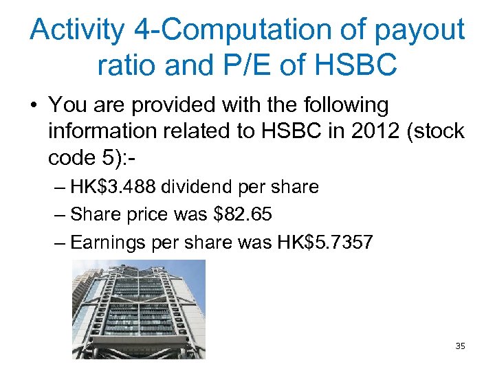 Activity 4 -Computation of payout ratio and P/E of HSBC • You are provided