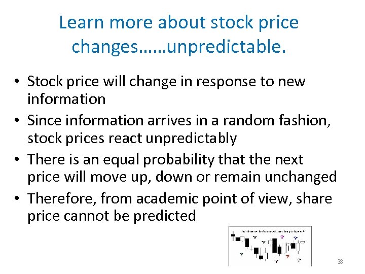 Learn more about stock price changes……unpredictable. • Stock price will change in response to