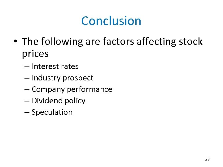 Conclusion • The following are factors affecting stock prices – Interest rates – Industry