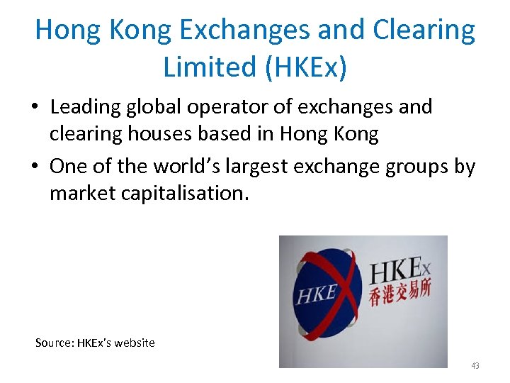 Hong Kong Exchanges and Clearing Limited (HKEx) • Leading global operator of exchanges and