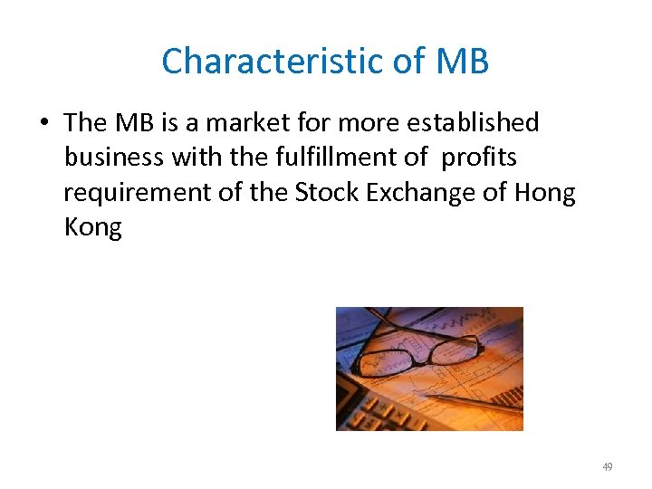 Characteristic of MB • The MB is a market for more established business with