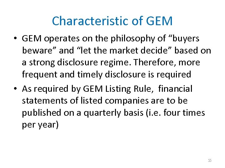 Characteristic of GEM • GEM operates on the philosophy of “buyers beware” and “let