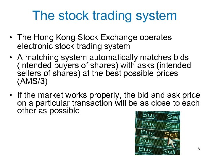 The stock trading system • The Hong Kong Stock Exchange operates electronic stock trading