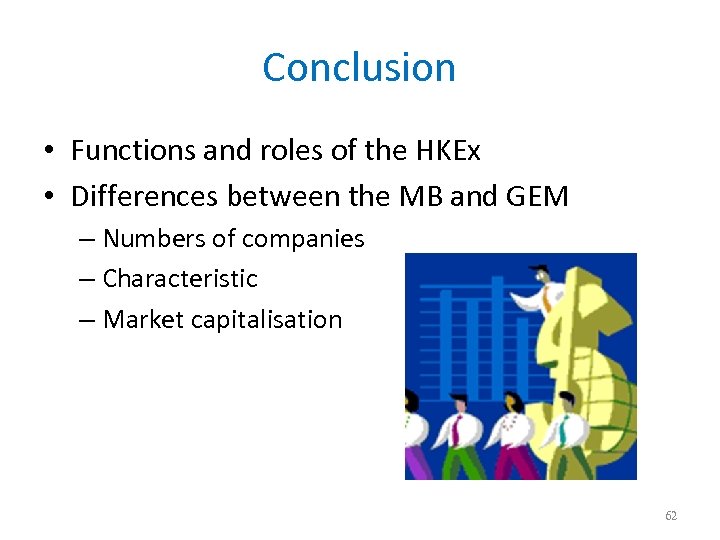 Conclusion • Functions and roles of the HKEx • Differences between the MB and