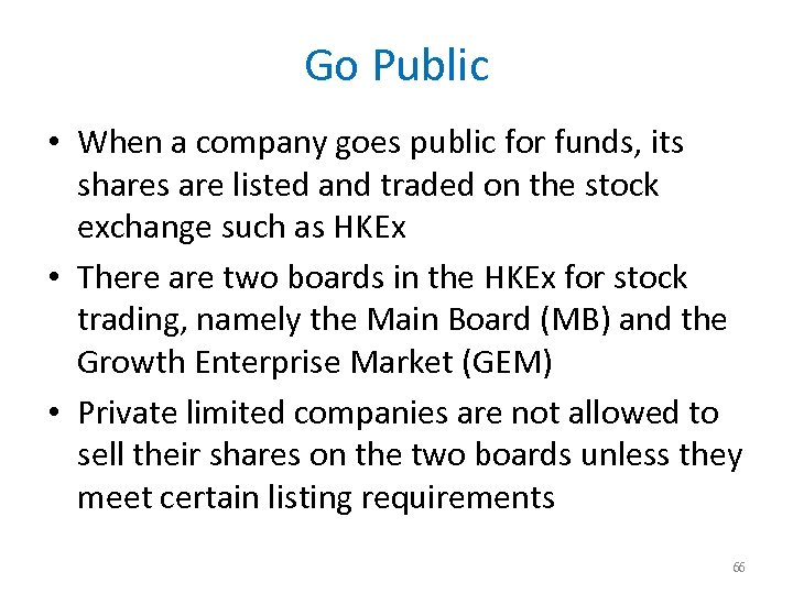 Go Public • When a company goes public for funds, its shares are listed