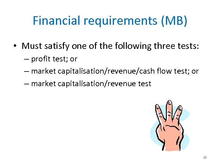 Financial requirements (MB) • Must satisfy one of the following three tests: – profit