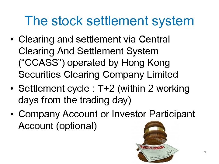 The stock settlement system • Clearing and settlement via Central Clearing And Settlement System