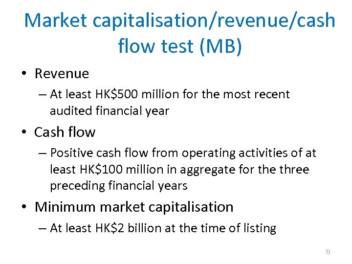 Market capitalisation/revenue/cash flow test (MB) • Revenue – At least HK$500 million for the