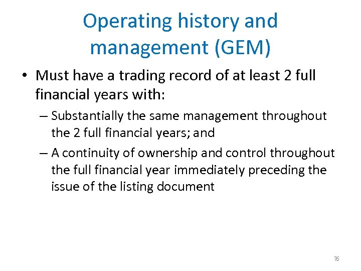 Operating history and management (GEM) • Must have a trading record of at least