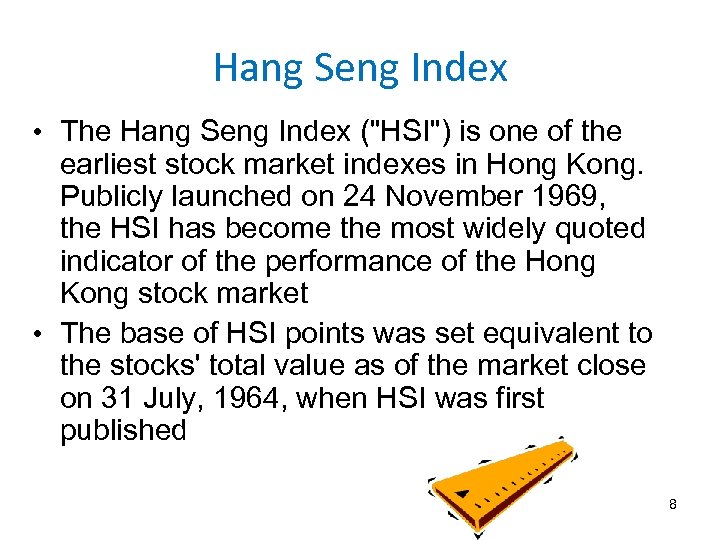 Hang Seng Index • The Hang Seng Index ("HSI") is one of the earliest