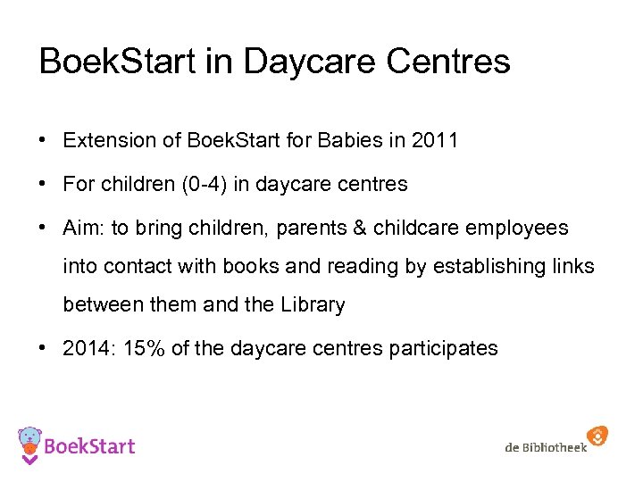 Boek. Start in Daycare Centres • Extension of Boek. Start for Babies in 2011