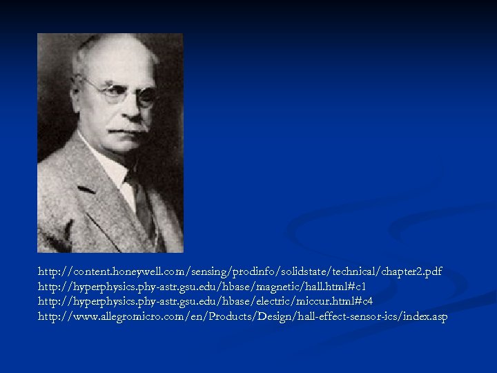 http: //content. honeywell. com/sensing/prodinfo/solidstate/technical/chapter 2. pdf http: //hyperphysics. phy-astr. gsu. edu/hbase/magnetic/hall. html#c 1 http: