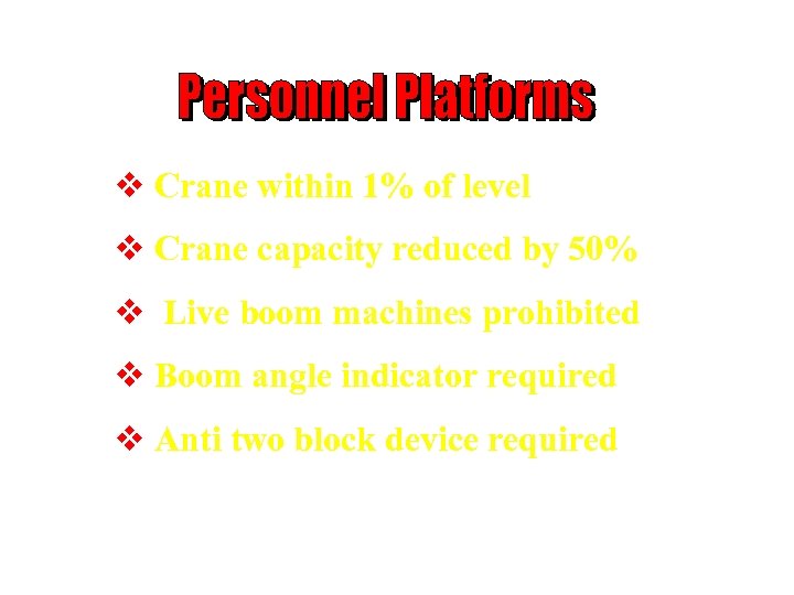 v Crane within 1% of level v Crane capacity reduced by 50% v Live