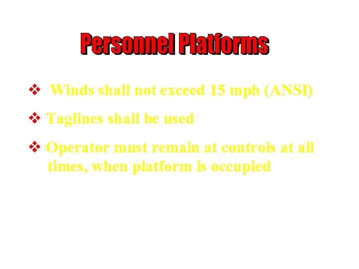 v Winds shall not exceed 15 mph (ANSI) v Taglines shall be used v