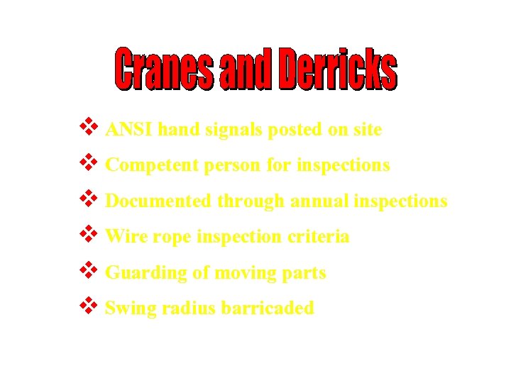 v ANSI hand signals posted on site v Competent person for inspections v Documented